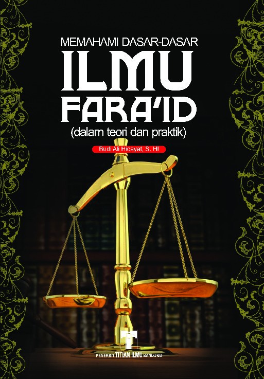 Memahami Dasar-Dasar Ilmu Fara'id: Dalam Teori dan Praktek